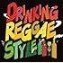 DRINKING REGGAE STYLE