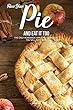 Have Your Pie and Eat It Too: The Only Homemade Apple Pie Cookbook You Will Ever Need (English Edition)