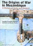 The origins of war in Mozambique: a history of unity and division