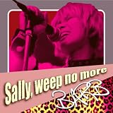 SALLY,WEEP NO MOER