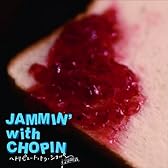 JAMMIN’ with CHOPIN~トリビュート・トゥ・ショパン~