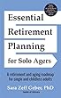 Essential Retirement Planning for Solo Agers: A Retirement and Aging Roadmap for Single and Childless Adults