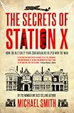 The Secrets of Station X: How the Bletchley Park Codebreakers Helped Win the War (Dialogue Espionage Classics)