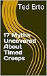 17 Myths Uncovered About Timed Creeps (English Edition)