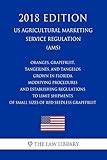 Oranges, Grapefruit, Tangerines, and Tangelos Grown in Florida - Modifying Procedures and Establishing Regulations To Limit Shipments of Small Sizes of ... (US Agricultural Marketi (English Edition)