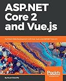 ASP.NET Core 2 and Vue.js: Full Stack Web Development with Vue, Vuex, and ASP.NET Core 2.0