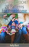 Afghans Crochet: 20 Patterns For Your Home: (Crochet Patterns, Crochet Stitches) (English Edition)