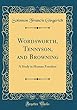 Wordsworth, Tennyson, and Browning: A Study in Human Freedom (Classic Reprint)