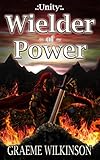 Unity Wielder of Power: An epic fantasy of betrayal, treachery, forbidden romance, war, and tragedy. (English Edition)