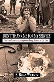 Don't Thank Me for My Service: My Viet Nam Awakening to the Long History of Us Lies