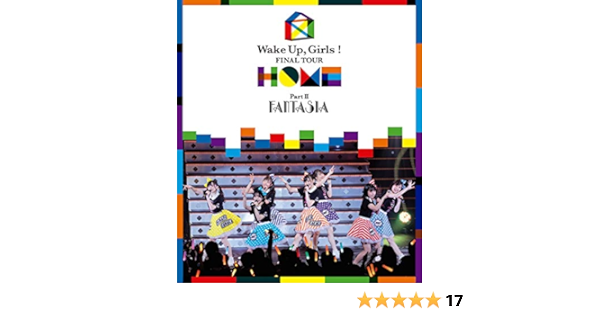 Amazon Wake Up Girls Final Tour Home Part Ii Fantasia Blu Ray アニメ