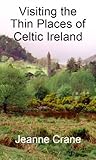 書評 Visiting the Thin Places of Celtic Ireland (English Edition) by miol mor