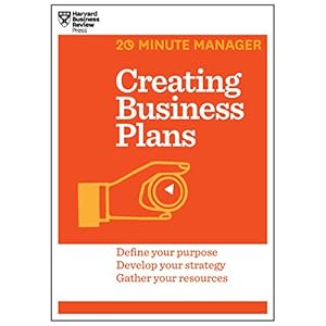 Creating Business Plans: Gather Your Resources Descrige the Opportunity Get Buy-in (20 Minute Manager)