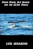Frank Reade, Jr.’s Search for the Silver Whale: UNDER THE OCEAN IN THE ELECTRIC “DOLPHIN (English Edition)