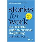 Stories for Work: The Essential Guide to Business Storytelling