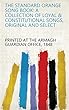 The standard Orange song book: a collection of loyal & constitutional songs, original and select