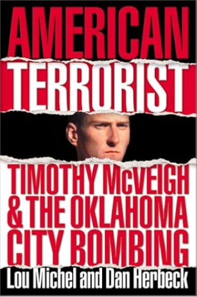 American Terrorist Timothy Mcveigh And The Oklahoma City Bombing Michel Lou Herbeck Dan th Century Amazon