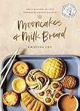 Mooncakes and Milk Bread: Sweet and Savory Recipes Inspired by Chinese Bakeries