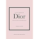Little Book of Dior: The Story of the Iconic Fashion House (Little Books of Fashion)