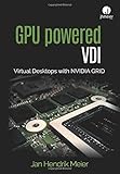 GPU powered VDI: Virtual Desktops with NVIDIA GRID