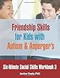 Six-Minute Social Skills Workbook 3: Friendship Skills for Kids with Autism & Asperger's