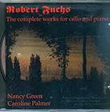 Robert Fuchs: Complete Works for Cello and Piano