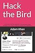 Hack the Bird: ADVANCED TWITTER PLAYBOOK: Counterintuitive Twitter Strategies and Hacks for Startups, Brands, and Entrepreneurs