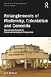 Entanglements of Modernity, Colonialism and Genocide: Burundi and Rwanda in Historical-Sociological Perspective (Classical and Contemporary Social Theory)