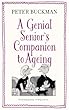A Genial Senior's Companion to Ageing