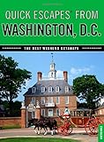 Quick Escapes from Washington, D.C.: The Best Weekend Getaways (Quick Escapes From Series)