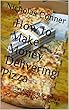 How to Make Money Delivering Pizza: Tips and Tricks for Being a Good Pizza Delivery Driver (English Edition)