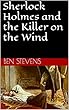 Sherlock Holmes and the Killer on the Wind (English Edition)