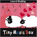 Tiny Music Box/Love & Wedding