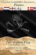 The Eighth Flag: Cannibals. Conquistadors. Buccaneers. PIRATES. The untold story of the Caribbean and the mystery of St. Croix's Pirate Legacy, 1493-1750