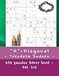 X-Diagonal - Takedoku Sudoku - 250 Puzzles Silver Level - Vol. 215: 9 X 9 Pitstop. the Book Sudoku - Game, Logic and Entertainment. Large Font.