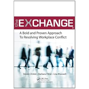 The Exchange: A Bold and Proven Approach to Resolving Workplace Conflict