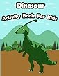 Dinosaur Activity Book for Kids: : Kids Activities Book with Fun and Challenge in Dinosaur Theme: Coloring, Color by Number, Find the Difference, Trace Lines and Letters and More. (Activity Book for Kids Ages 3-5)