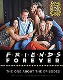 Friends Forever [25th Anniversary Ed]: The One About the Episodes