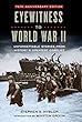 Eyewitness to World War II: Unforgettable Stories From History's Greatest Conflict