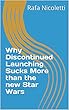 Why Discontinued Launching Sucks More than the new Star Wars (English Edition)