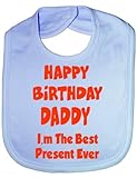 Happy Birthday Daddy Best Present Ever - Funny Baby/Toddler/Newborn Bib Gift blue by Print4U