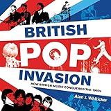 British Pop Invasion: How British Music Conquered the 1960s