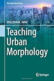 Teaching Urban Morphology (The Urban Book Series)