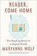Reader, Come Home: The Fate of the Reading Brain in a Digital World