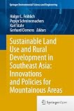 Sustainable Land Use and Rural Development in Southeast Asia: Innovations and Policies for Mountainous Areas (Springer Environmental Science and Engineering)