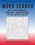 Word Search: All 3,142 Counties, Parishes, and Boroughs in the United States!: (In Large Size, Easy-To-Read, 24 Font Print)