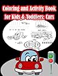 Coloring and Activity Book for Kids & Toddlers Cars: Fun Cars Activities for Kids. Coloring Pages, Count the Number, Trace Lines and Numbers, Mazes, Drawing Using Grid and More. (Activity Book for Kids Ages 3-5)
