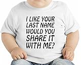 I Like Your Last Name Would You Share It With Me Slogan オーガニックベビーTシャツ 12 - 18 Months
