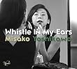 Whistle In My Ears