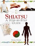 Shiatsu: A Step-By-Step Guide (In a Nutshell Se...